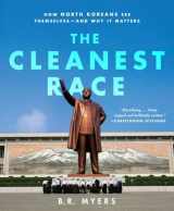 9781935554349-1935554344-The Cleanest Race: How North Koreans See Themselves - and Why It Matters