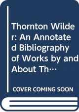9780404180461-0404180469-Thornton Wilder: An Annotated Bibliography of Works by and About Thornton Wilder (Ams Studies in Modern Literature)