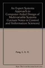 9780387173566-0387173560-An Expert Systems Approach to Computer-Aided Design of Multivariable Systems (Lecture Notes in Control & Information Sciences)