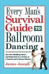 9780930251444-093025144X-Every Man's Survival Guide to Ballroom Dancing: Ace Your Wedding Dance and Keep Cool on a Cruise, at a Formal, and in Dance Classes