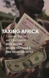 9781783604548-1783604549-Taxing Africa: Coercion, Reform and Development (African Arguments)