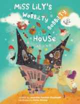 9780998407685-0998407682-Miss Lily's Wobbilty Bobbilty House