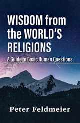 9781626984851-1626984859-Wisdom from the World’s Religions: A Guide to Basic Human Questions