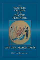 9780520204997-0520204999-Tantric Visions of the Divine Feminine: The Ten Mahavidyas