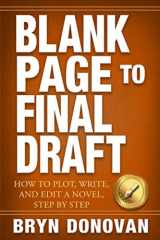 9781951952068-1951952065-BLANK PAGE TO FINAL DRAFT: How to Plot, Write, and Edit a Novel, Step By Step