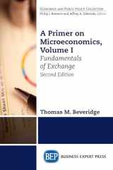 9781631577277-1631577271-A Primer on Microeconomics, Second Edition, Volume I: Fundamentals of Exchange