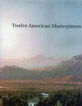 9780945936206-0945936206-Twelve American masterpieces
