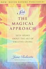 9781878424099-1878424092-The Magical Approach: Seth Speaks About the Art of Creative Living (A Seth Book)