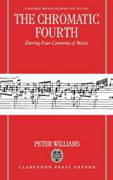 9780198165637-0198165633-The Chromatic Fourth: During Four Centuries of Music (Oxford Monographs on Music)