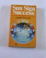 9780892811595-0892811595-Sun Sign Success: Your Astrological Pathway to Better Living