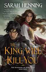 9781250841056-1250841054-The King Will Kill You: The Kingdoms of Sand & Sky, Book Three (Kingdoms of Sand and Sky, 3)