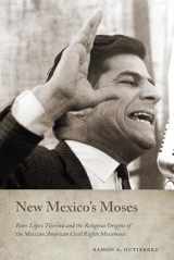 9780826363756-082636375X-New Mexico's Moses: Reies López Tijerina and the Religious Origins of the Mexican American Civil Rights Movement (Querencias Series)