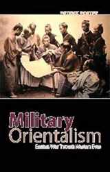 9780231154147-0231154143-Military Orientalism: Eastern War Through Western Eyes