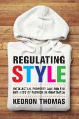9780520290976-0520290976-Regulating Style: Intellectual Property Law and the Business of Fashion in Guatemala