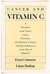 9780393500004-0393500004-Cancer and Vitamin C: A Discussion of the Nature, Causes, Prevention and Treatment of Cancer With Special Reference to the Value of Vitamin C