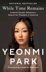 9781668003329-1668003325-While Time Remains: A North Korean Defector's Search for Freedom in America