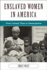 9781442208711-1442208716-Enslaved Women in America: From Colonial Times to Emancipation (The African American Experience Series)
