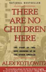 9780385265560-0385265565-There Are No Children Here: The Story of Two Boys Growing Up in The Other America (Helen Bernstein Book Award)