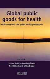 9780198525448-0198525443-Global Public Goods for Health: Health economic and public health perspectives