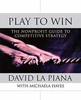 9780470889671-0470889675-Play to Win: The Nonprofit Guide to Competitive Strategy