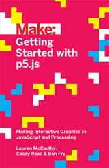 9781457186776-1457186772-Getting Started with p5.js: Making Interactive Graphics in JavaScript and Processing (Make: Technology on Your Time)