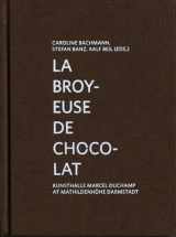 9783869844169-3869844167-La Broyeuse de chocolat: Kunsthalle Marcel Duchamp at Mathildenhöhe Darmstadt