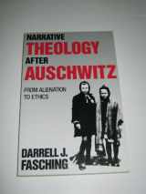 9780800625313-0800625315-Narrative Theology After Auschwitz: From Alienation to Ethics