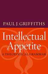 9780813216867-0813216869-Intellectual Appetite: A Theological Grammar