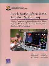 9780833097187-0833097180-Health Sector Reform in the Kurdistan Region―Iraq: Primary Care Management Information System, Physician Dual Practice Finance Reform, and Quality of Care Training