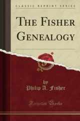9780282976354-0282976353-The Fisher Genealogy: Record of the Descendants of Joshua, Anthony and Cornelius Fisher, of Dedham, Mass., 1636-1640 (Classic Reprint)