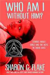 9781368019446-1368019447-Who Am I Without Him? (Coretta Scott King Author Honor Title)