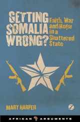 9781842779330-1842779338-Getting Somalia Wrong?: Faith, War and Hope in a Shattered State (African Arguments)