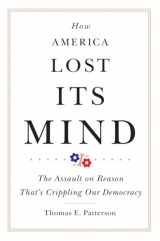 9780806168913-0806168919-How America Lost Its Mind: The Assault on Reason That’s Crippling Our Democracy (Volume 15) (The Julian J. Rothbaum Distinguished Lecture Series)