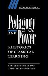 9780521594356-0521594359-Pedagogy and Power: Rhetorics of Classical Learning (Ideas in Context, Series Number 50)