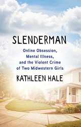 9780802159809-080215980X-Slenderman: Online Obsession, Mental Illness, and the Violent Crime of Two Midwestern Girls