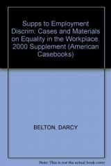 9780314249074-0314249079-Employment Discrimination Law: Cases and Materials on Equality in the Workplace, 2000 Supplement (American Casebook Series and Other Coursebooks)