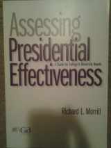 9780979242533-0979242533-Assessing Presidential Effectiveness: A Guide for College and University Governing Boards