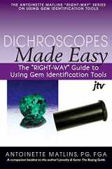 9780990415213-099041521X-Dichroscopes Made Easy: The "RIGHT-WAY" Guide to Using Gem Identification Tools (The Antoinette Matlins "RIGHT-WAY" Series to Using Gem Identification Tools)