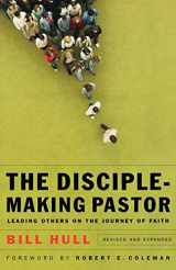 9780801066221-0801066220-The Disciple-Making Pastor: Leading Others on the Journey of Faith