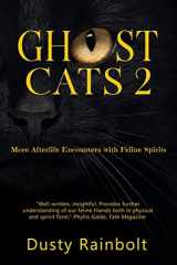 9781946086082-1946086088-Ghost Cats 2: More Afterlife Encounters with Feline Spirits