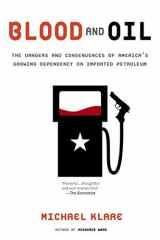 9780805079388-0805079386-Blood and Oil: The Dangers and Consequences of America's Growing Dependency on Imported Petroleum (American Empire Project)