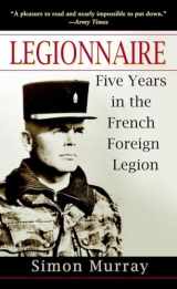 9780891418870-0891418873-Legionnaire: Five Years in the French Foreign Legion