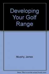 9781929980000-1929980000-Developing Your Golf Range
