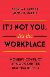9781473697270-1473697271-It's Not You It's The Workplace: Women's Conflict at Work and the Bias that Built It