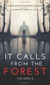 9781777275013-1777275016-It Calls From The Forest: Volume Two - More Terrifying Tales From The Woods