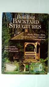 9780806942162-0806942169-Building Backyard Structures: Sheds, Barns, Bins, Gazebos & Other Outdoor Construction