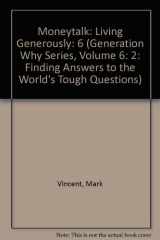 9780873034074-0873034074-Moneytalk: Living Generously: 6 (Generation Why Series, Volume 6: 2: Finding Answers to the World's Tough Questions)