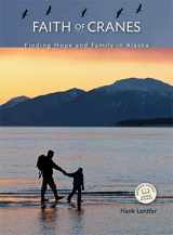 9781594856396-1594856397-Faith of Cranes: Finding Hope and Family in Alaska