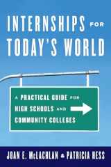 9781475806021-1475806027-Internships for Today's World: A Practical Guide for High Schools and Community Colleges