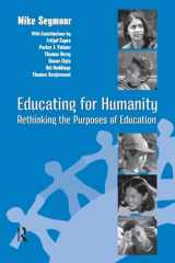 9781594510656-1594510652-Educating For Humanity: Rethinking the Purposes of Education
